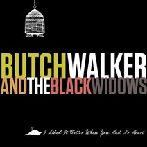 Butch Walker And The Black Widows - I Liked It Better When You Had No Heart 영국수입반, 1CD