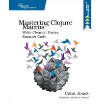 Mastering Clojure Macros: Write Cleaner Faster Smarter Code Paperback, Pragmatic Bookshelf
