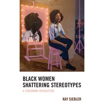 (영문도서) Black Women Shattering Stereotypes: A Streaming Revolution Paperback, Lexington Books, English, 9781793636027