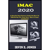 iMAC 2020: A Step By Step Picture Guide On How To Effectively Use The 2020 Imac 27 Inch Model For Be... Paperback, Independently Published, English, 9798572897135