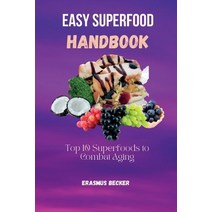 (영문도서) Easy Superfood Handbook: Top 10 Superfoods to Combat Aging Paperback, Independently Published, English, 9798372125001