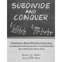 (영문도서) Subdivide and Conquer: Subdivision-Based Rhythm Instruction for Individuals and Instrumental ... Paperback, Independently Published, English, 9798512185735
