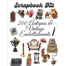 Scrapbook Kit - 200 Antiques & Vintage Embellishments: Ephera Elements for Decoupage Notebooks Jou... Paperback, Independently Published, English, 9798562457974