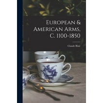 (영문도서) European & American Arms C. 1100-1850 Paperback, Hassell Street Press, English, 9781014648051