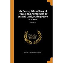 (영문도서) My Roving Life. A Diary of Travels and Adventures by sea and Land During Peace and war; Volu... Paperback, Franklin Classics, English, 9780342883271