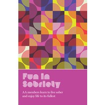 (영문도서) Fun in Sobriety: Learning to Live Sober and Enjoy Life to Its Fullest Paperback, AA Grapevine, English, 9781938413889