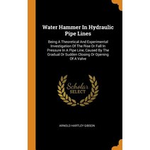 (영문도서) Water Hammer In Hydraulic Pipe Lines: Being A Theoretical And Experimental Investigation Of T... Hardcover, Franklin Classics, English, 9780343588670