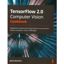TensorFlow 2.0 Computer Vision Cookbook, Packt, English, 9781838829131