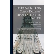 (영문도서) The Papal Bull In Coena Domini Translated Into English: With a Short Historical Introduction... Hardcover, Legare Street Press, English, 9781013904844