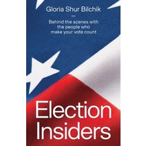 Election Insiders: Behind the scenes with the people who make your vote count Paperback, Gatekeeper Press