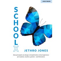 Schoolx: How Principals Can Design a Transformative School Experience for Students Teachers Parent... Paperback, John Catt Educational