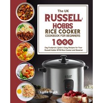 (영문도서) The UK Russell Hobbs Rice CookerCookbook For Beginners: 1000-Day Foolproof Quick & Easy Reci... Paperback, Lydia Black, English, 9781803191805