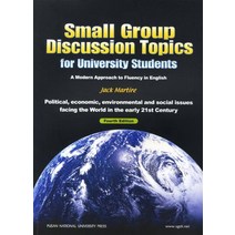Small Group Discussion Topics for University Students 4/E:a Modern Approach for Fluency in English, 부산대학교출판부, Jack Martire