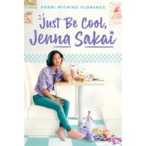 Just Be Cool Jenna Sakai Hardcover, Scholastic Press