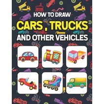 How to Draw Cars Trucks and Other Vehicles: Learn How to Draw for Kids with Step by Step Drawing. E... Paperback, Independently Published, English, 9798578530821
