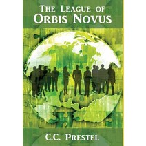 The League of Orbis Novus Hardcover, Christopher C Prestel, English, 9781733666343
