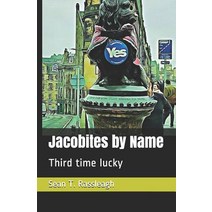 (영문도서) Jacobites by Name: Third time lucky Paperback, Independently Published, English, 9781096283751