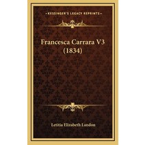 Francesca Carrara V3 (1834) Hardcover, Kessinger Publishing