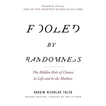 Fooled by Randomness ( Incerto #1 ):The Hidden Role of Chance in Life and in the Markets, Random House Trade