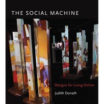 The Social Machine: Designs for Living Online by