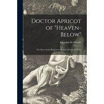 (영문도서) Doctor Apricot of Heaven-below: the Story of the Hangchow Medical Mission (C.M.S.) Paperback, Legare Street Press, English, 9781015287259