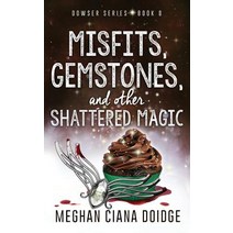 (영문도서) Misfits Gemstones and Other Shattered Magic (Dowser 8) Paperback, Old Man in the Crosswalk Pr..., English, 9781927850770