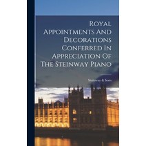 (영문도서) Royal Appointments And Decorations Conferred In Appreciation Of The Steinway Piano Hardcover, Legare Street Press, English, 9781016880510
