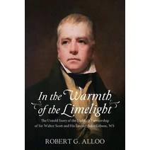(영문도서) In The Warmth of the Limelight: The Untold Story of the Unlikely Partnership of Sir Walter Sc... Paperback, Outskirts Press, English, 9781478799061