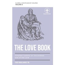 The Love Book: Timeless Lessons on the endless love of the Lord Paperback, Independently Published