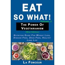Eat So What! The Power of Vegetarianism Volume 2 Paperback, Blurb, English, 9780464082842
