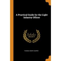A Practical Guide for the Light Infantry Officer Paperback, Franklin Classics, English, 9780342351602