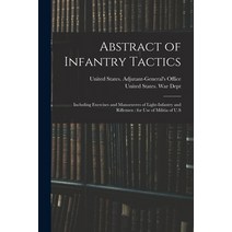 (영문도서) Abstract of Infantry Tactics: Including Exercises and Manoeuvres of Light-infantry and Riflem... Paperback, Legare Street Press, English, 9781018621531
