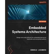 (영문도서) Embedded Systems Architecture - Second Edition: Design and write software for embedded device... Paperback, Packt Publishing, English, 9781803239545