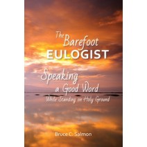 (영문도서) The Barefoot Eulogist: Speaking a Good Word While Standing on Holy Ground Paperback, Nurturing Faith, English, 9781635282047