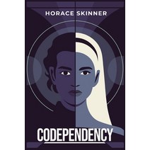 (영문도서) Codependency: Overcoming Unhealthy Relationship Patterns (2023 Guide for Beginners) Paperback, Horace Skinner, English, 9783988312549