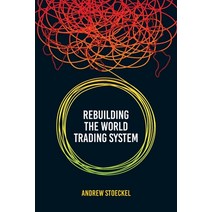 (영문도서) Rebuilding the World Trading System Paperback, Stoeckel Group Pty Ltd, English, 9786269521500