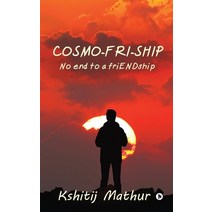 Cosmo-fri-ship: No end to a friENDship Paperback, Notion Press, English, 9781637814574