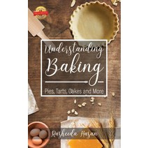 (영문도서) Understanding Baking: Pies Tarts Cakes and More Hardcover, Pageturner Press and Media, English, 9781638711209
