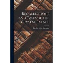 (영문도서) Recollections and Tales of the Crystal Palace Paperback, Legare Street Press, English, 9781018982502