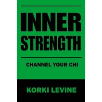 (영문도서) Inner strength: Channel your chi Paperback, Independently Published, English, 9798854704069