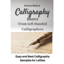 Calligraphy Basics from Left Handed Calligraphers: Easy and Best Calligraphy Samples for Lefties Paperback, Independently Published, English, 9798598893616