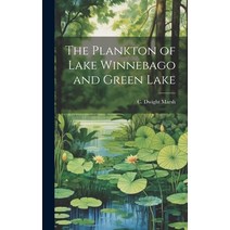 (영문도서) The Plankton of Lake Winnebago and Green Lake Hardcover, Legare Street Press, English, 9781020838583