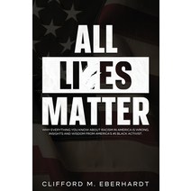 All Lies Matter: Why Everything You Know About Racism In America Is Wrong. Insights And Wisdom From ... Hardcover, Tyler MacDonald, English, 9781954182455