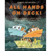All Hands on Deck!: A Deadly Hurricane a Daring Rescue and the Origin of the Cajun Navy, Alfred A. Knopf Books for Y...