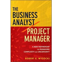 The Business Analyst/Project Manager: A New Partnership For Managing Complexity And Uncertainty, The Business Analyst/Project.., Wysocki(저),John Wiley & Sons, John Wiley & Sons Inc