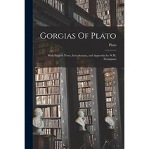 (영문도서) Gorgias Of Plato: With English Notes Introduction and Appendix by W.H. Thompson Paperback, Legare Street Press, 9781014480996