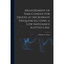 (영문도서) Measurement of Semi-conductor Diodes at Microwave Frequencies Using a Low Impedance Slotted L... Paperback, Hassell Street Press, English, 9781014344601