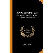 (영문도서) A Dictionary of the Bible: With Many new and Original Maps and Plans and Amply Illustrated Hardcover, Franklin Classics, English, 9780342836352