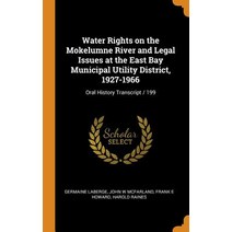 (영문도서) Water Rights on the Mokelumne River and Legal Issues at the East Bay Municipal Utility Distri... Hardcover, Franklin Classics, English, 9780343032678