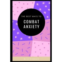 (영문도서) The Best Ways to Combat Anxiety Paperback, Independently Published, English, 9798544822660